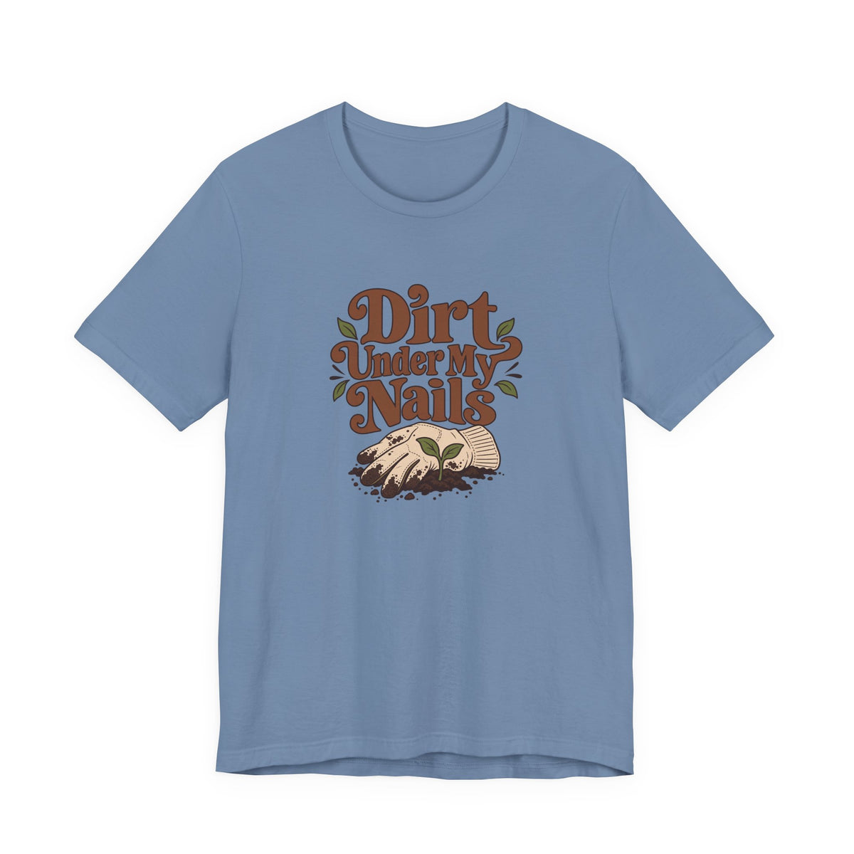 Dirt Under My Nails Gardener Tee