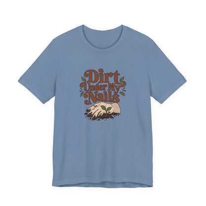 Dirt Under My Nails Gardener Tee