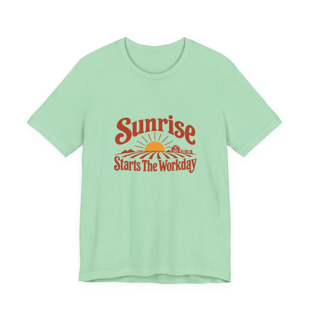 Sunrise Starts The Workday Shirt