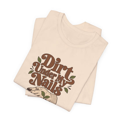 Dirt Under My Nails Gardener Tee