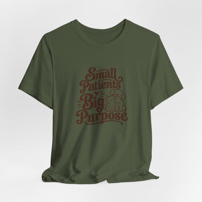 Small Patients Big Purpose Shirt