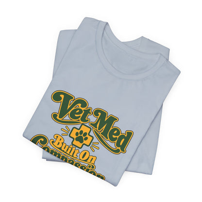 Vet Med Built On Compassion Tee