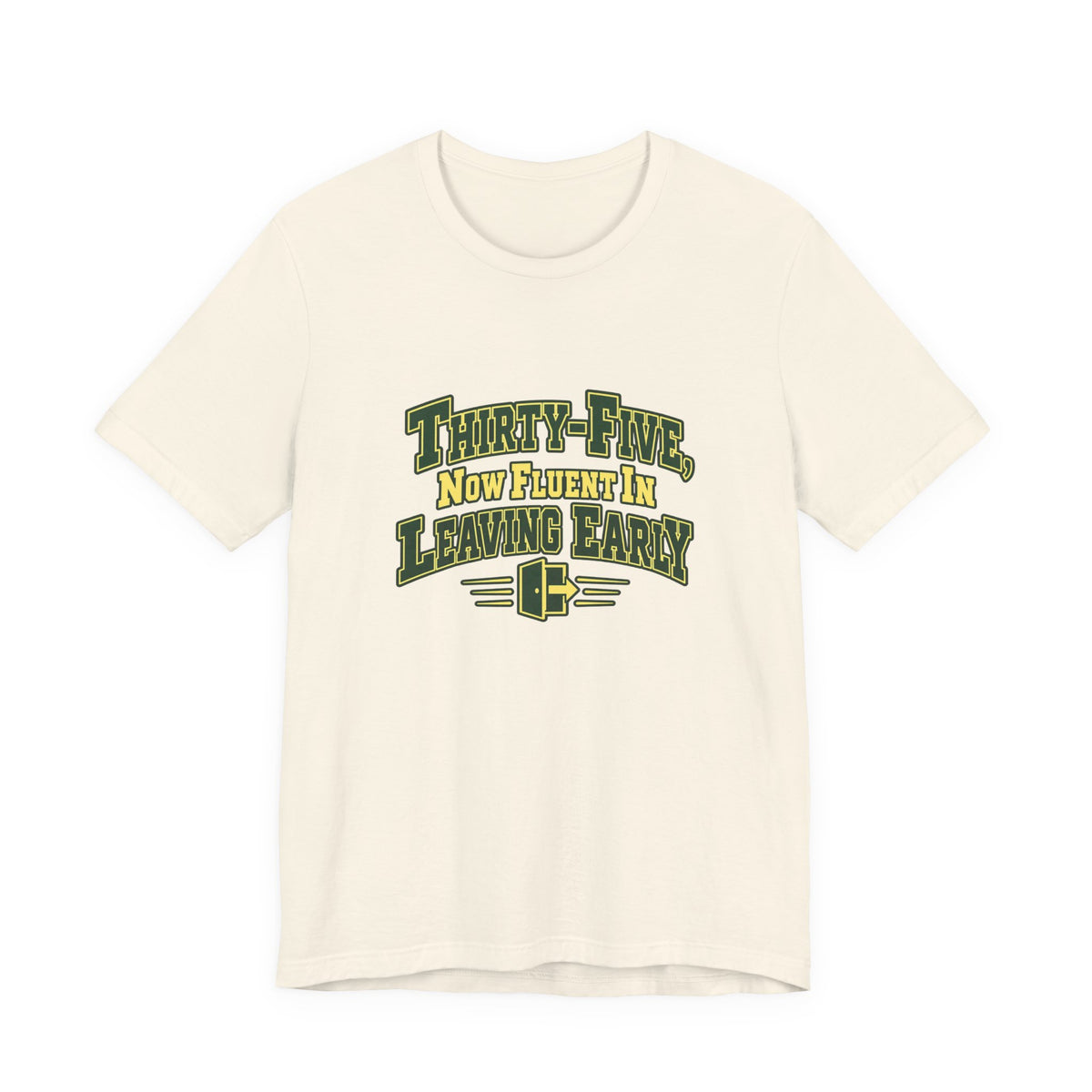 Leaving Early 35th Birthday Shirt