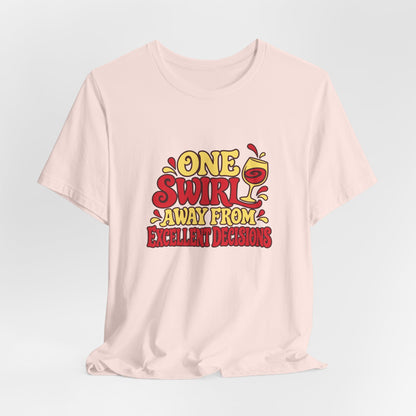 Excellent Decisions Wine Tee