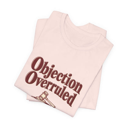 Objection Overruled Lawyer Tee