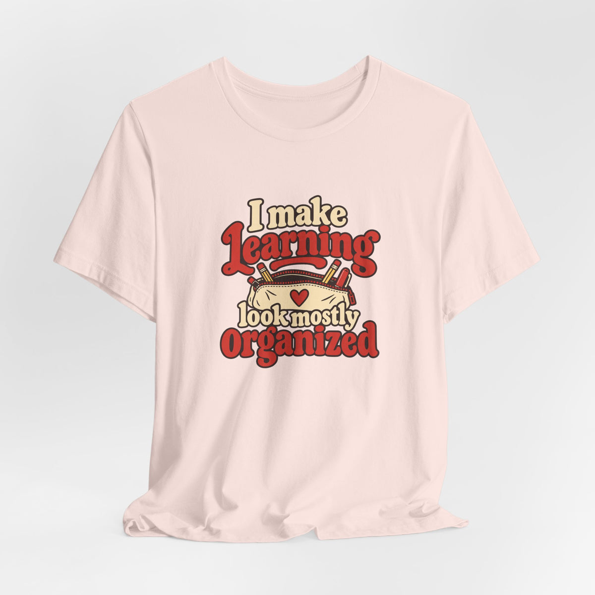 Mostly Organized Teacher Shirt