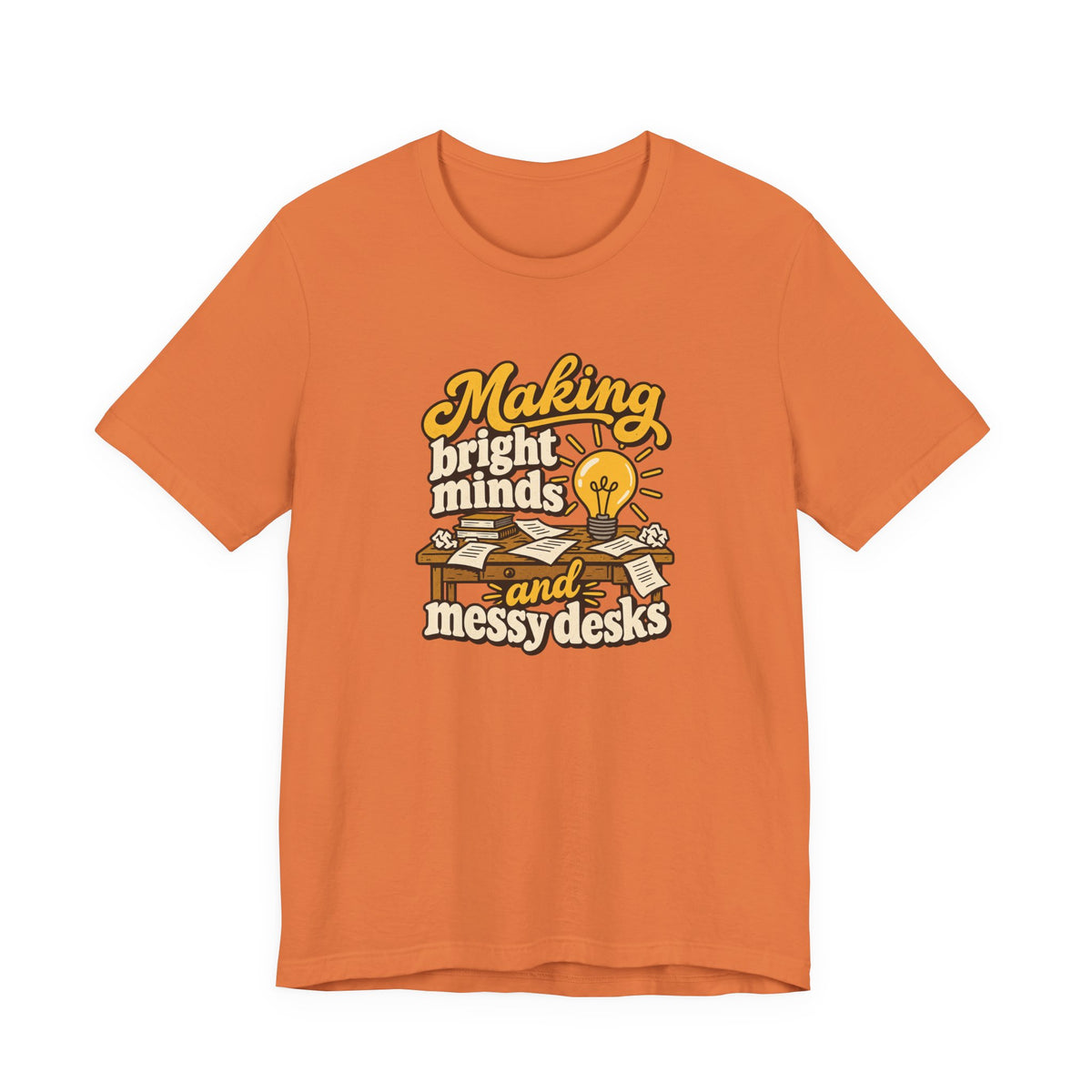 Bright Minds Messy Desks Shirt