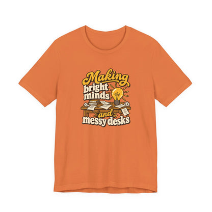 Bright Minds Messy Desks Shirt