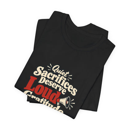 Quiet Sacrifice Loud Gratitude Veterans Tee