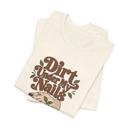 Dirt Under My Nails Gardener Tee