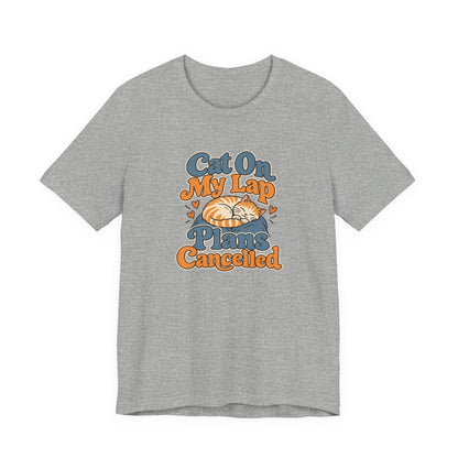 Cat On My Lap Cancel Plans Tee