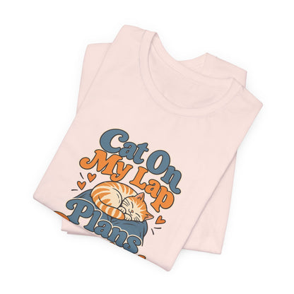 Cat On My Lap Cancel Plans Tee
