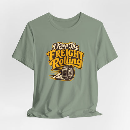 Freight Keeps Rolling Trucker Shirt