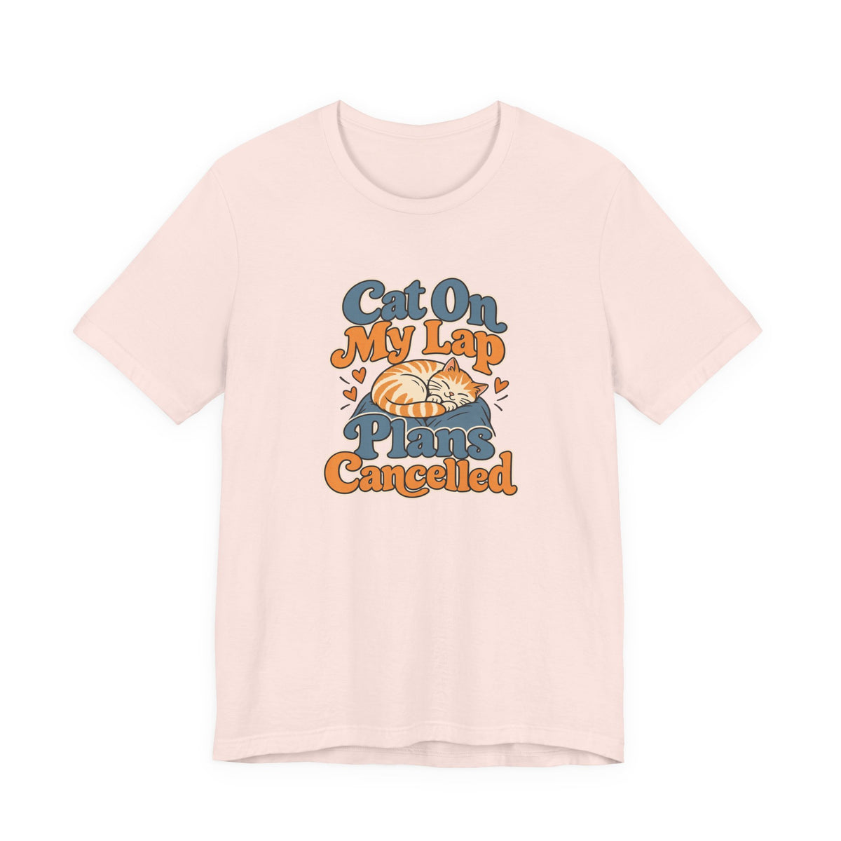 Cat On My Lap Cancel Plans Tee