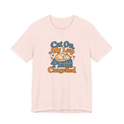Cat On My Lap Cancel Plans Tee
