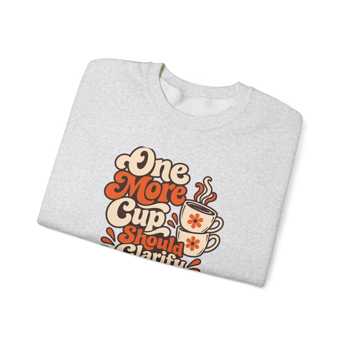 One More Cup Vintage Sweatshirt