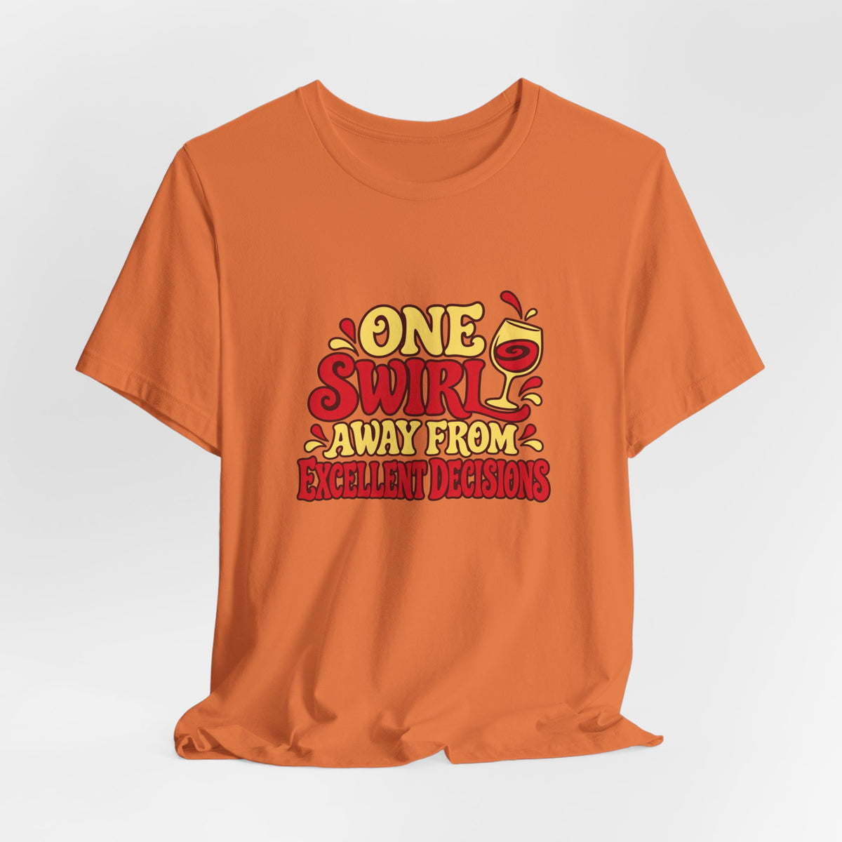 Excellent Decisions Wine Tee