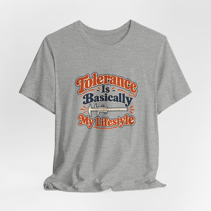 Tolerance Is A Lifestyle Engineer Tee