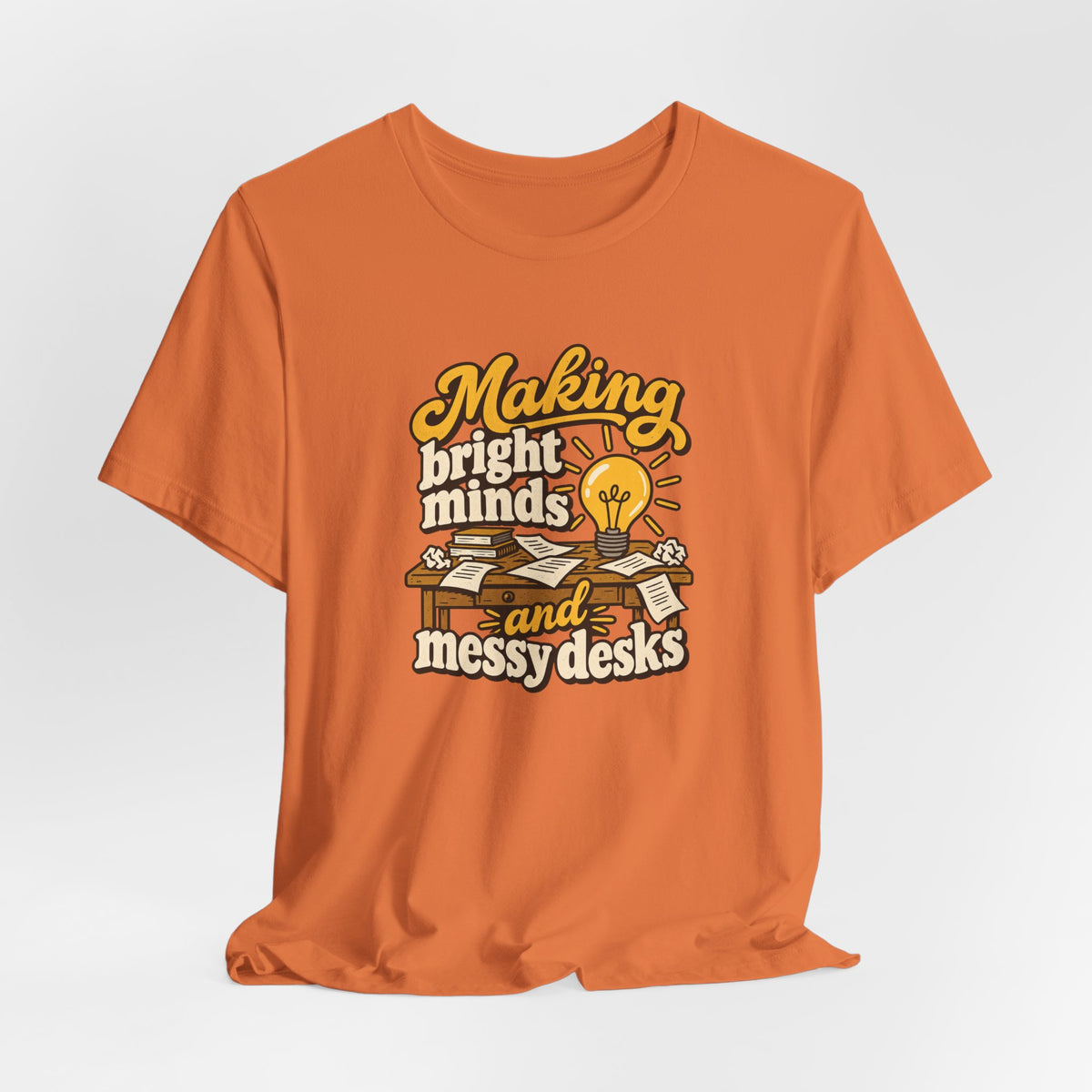 Bright Minds Messy Desks Shirt