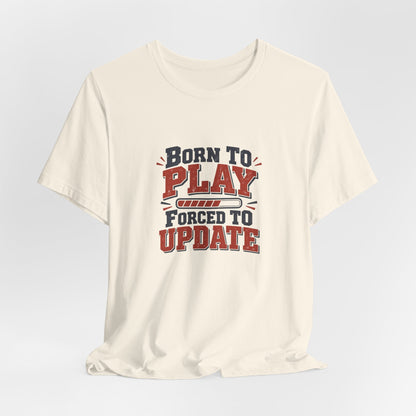 Forced To Update Gaming Tee