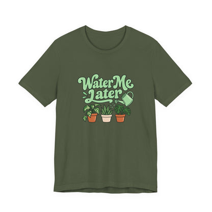 Water Me Later Plant Tee