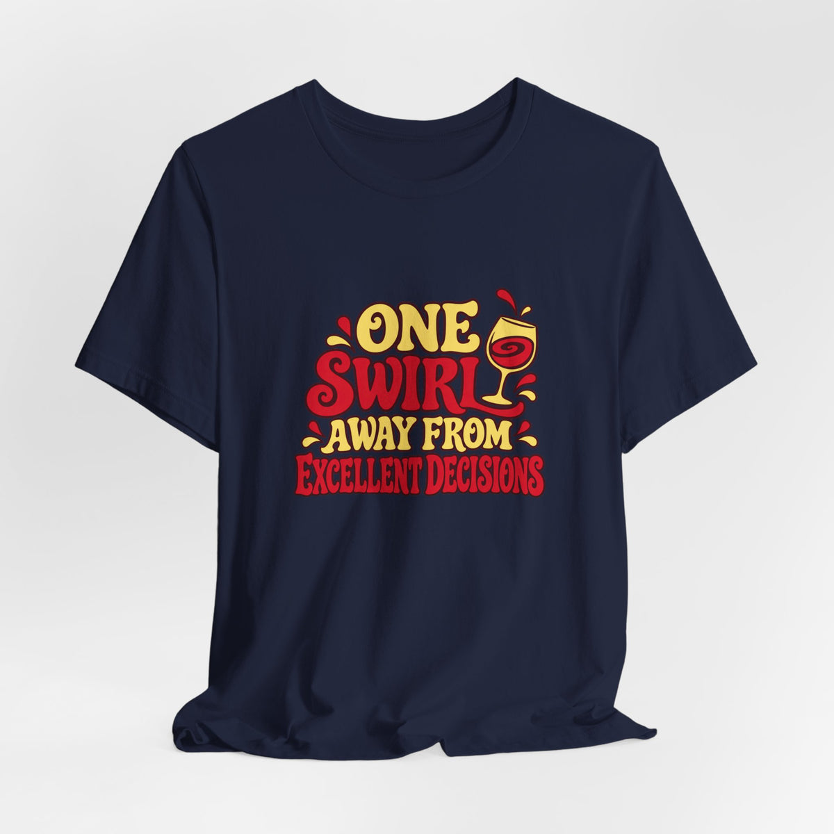 Excellent Decisions Wine Tee