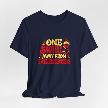 Excellent Decisions Wine Tee