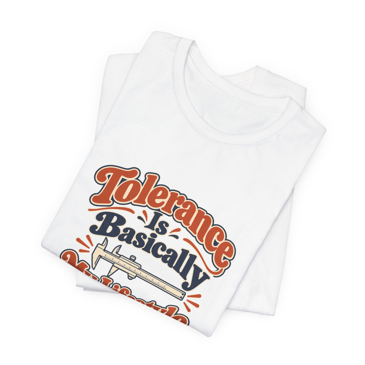 Tolerance Is A Lifestyle Engineer Tee