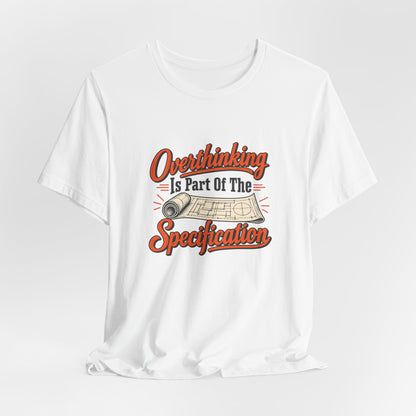 Overthinking Specifications Engineer Shirt