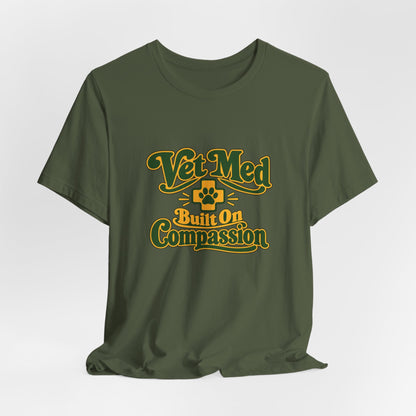 Vet Med Built On Compassion Tee