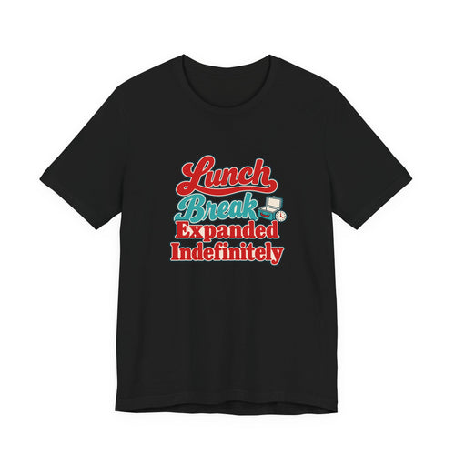 Indefinite Lunch Break Retirement Tee