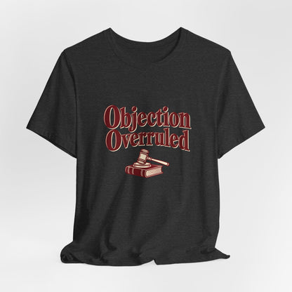 Objection Overruled Lawyer Tee