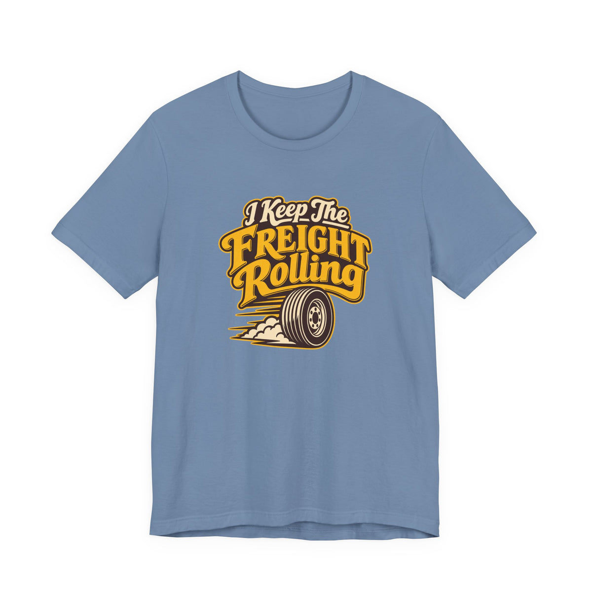 Freight Keeps Rolling Trucker Shirt