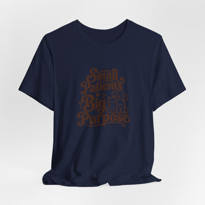 Small Patients Big Purpose Shirt