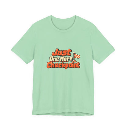 Just One More Checkpoint Gamer Tee