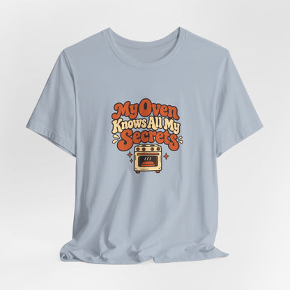 Oven Secrets Baking Humor Tee