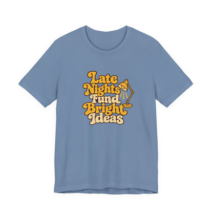 Late Nights Bright Ideas Tee