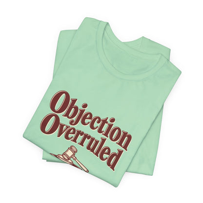 Objection Overruled Lawyer Tee