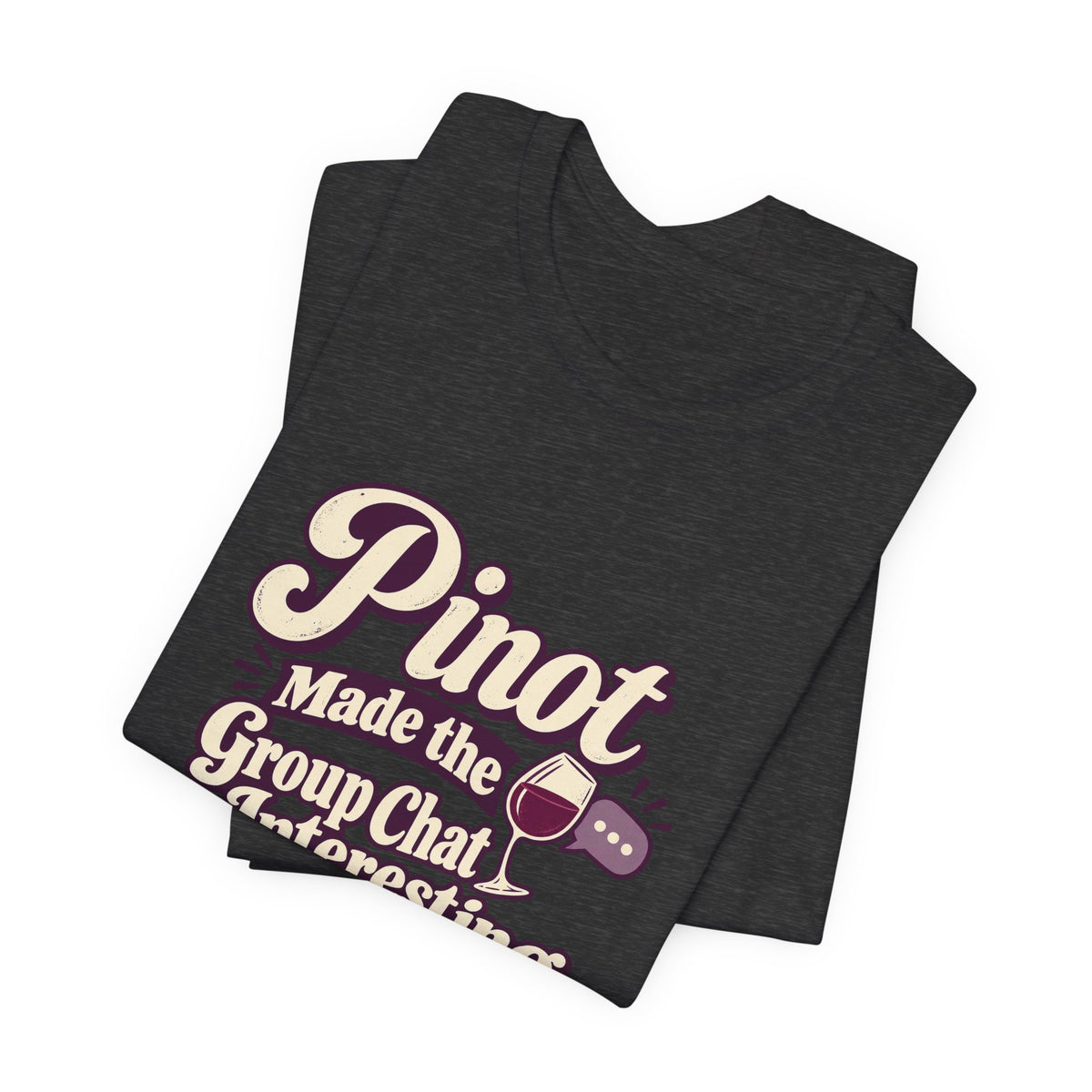 Pinot Group Chat Shirt