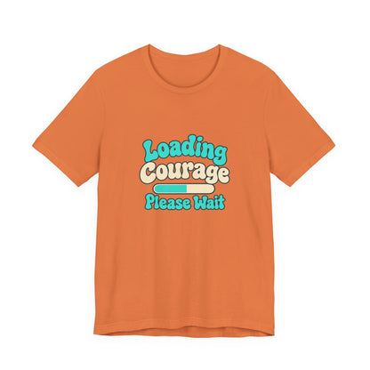 Loading Courage Gamer Humor Tee