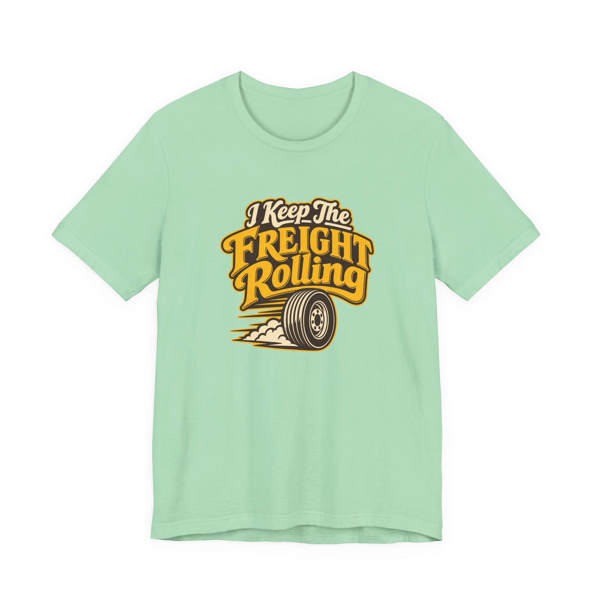Freight Keeps Rolling Trucker Shirt