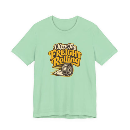 Freight Keeps Rolling Trucker Shirt