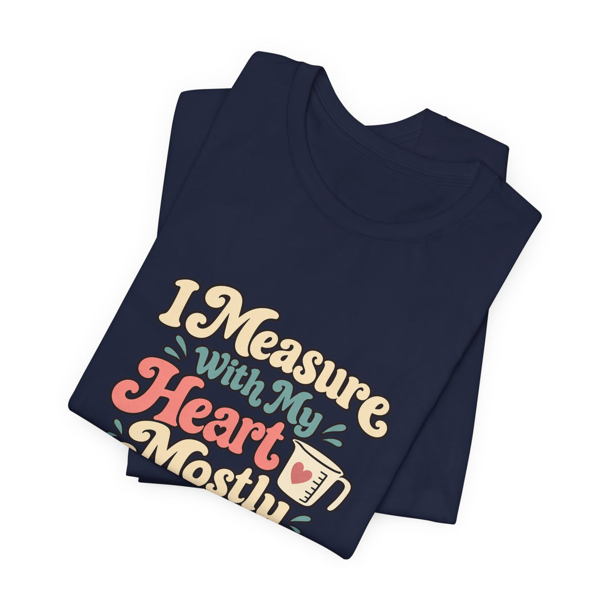 Measure With My Heart Shirt