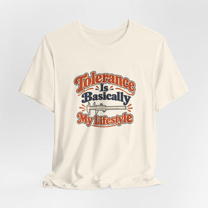 Tolerance Is A Lifestyle Engineer Tee