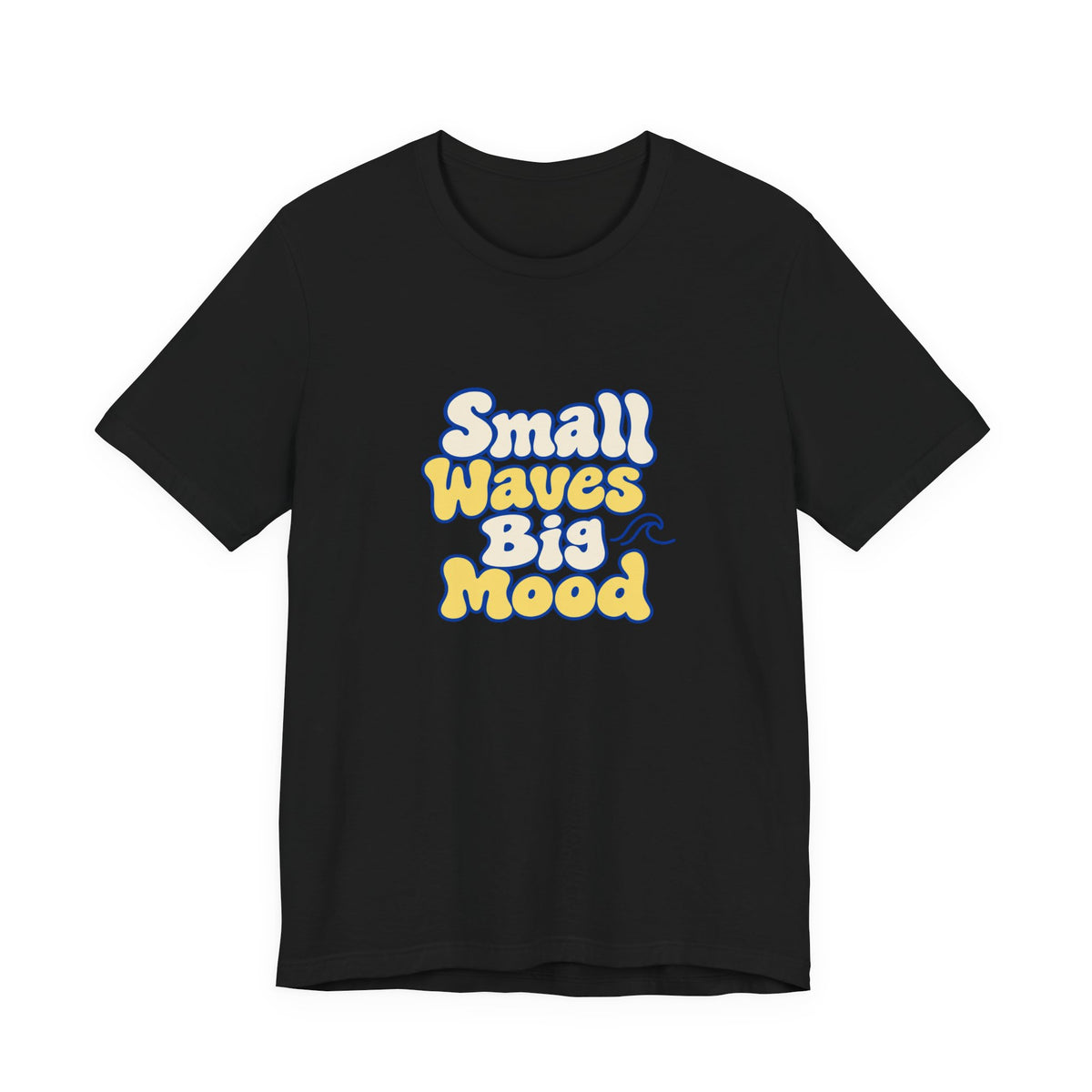 Small Waves Big Mood Tee