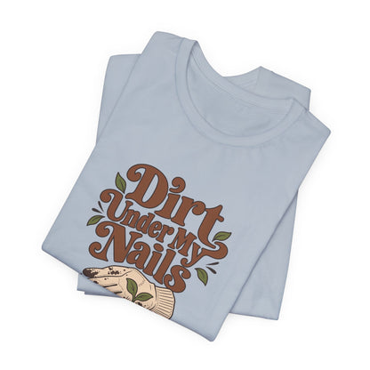 Dirt Under My Nails Gardener Tee
