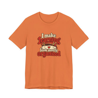 Mostly Organized Teacher Shirt
