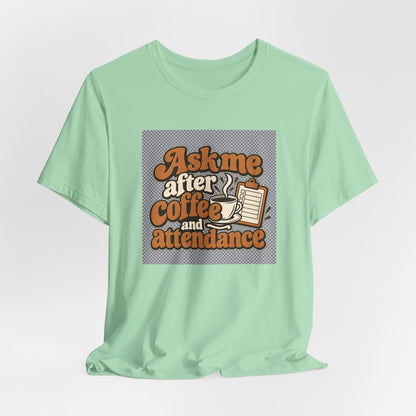 Coffee Attendance Teacher Tee