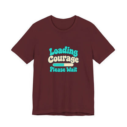 Loading Courage Gamer Humor Tee