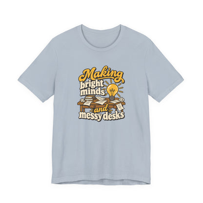 Bright Minds Messy Desks Shirt
